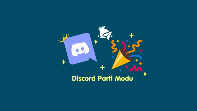 Discord Parti Modu Görevleri Nasıl Yapılır?